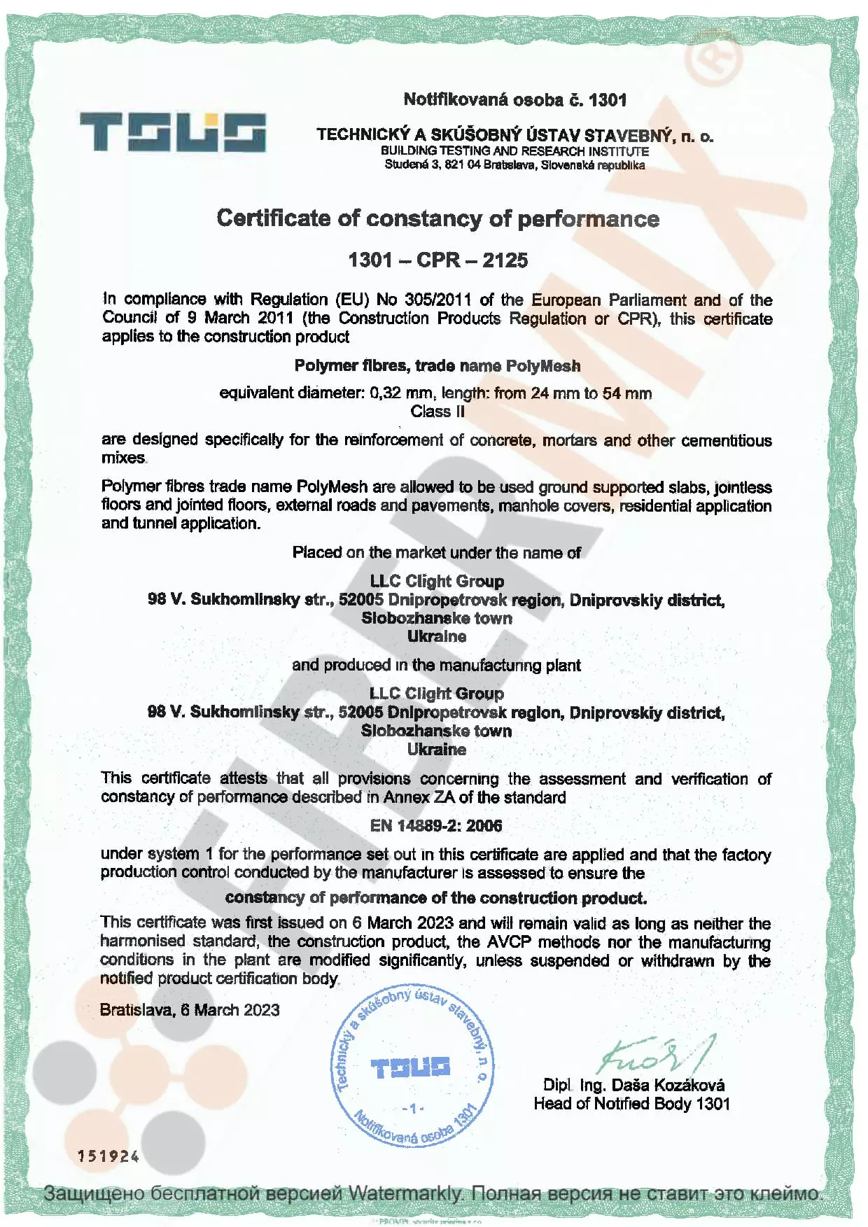  Our products are certified
according to EN 14889-2: 2006